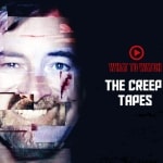 What to Watch: The Creep Tapes The Creep Tapes