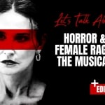 Horror and “Female Rage: The Musical” Horror and female rage