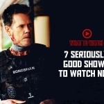 What to Watch: 7 Seriously Good Shows shows to watch now 2025