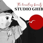 The Haunting Beauty of Studio Ghibli ghibli